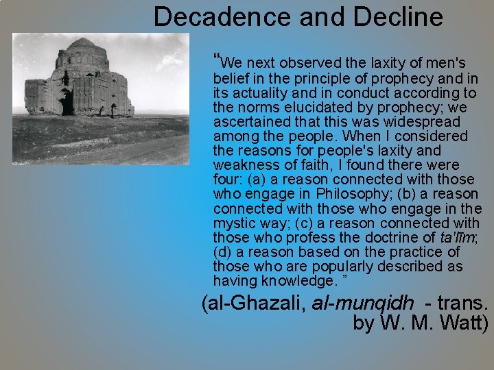 Decadence and Decline “We next observed the laxity of men's belief in the principle