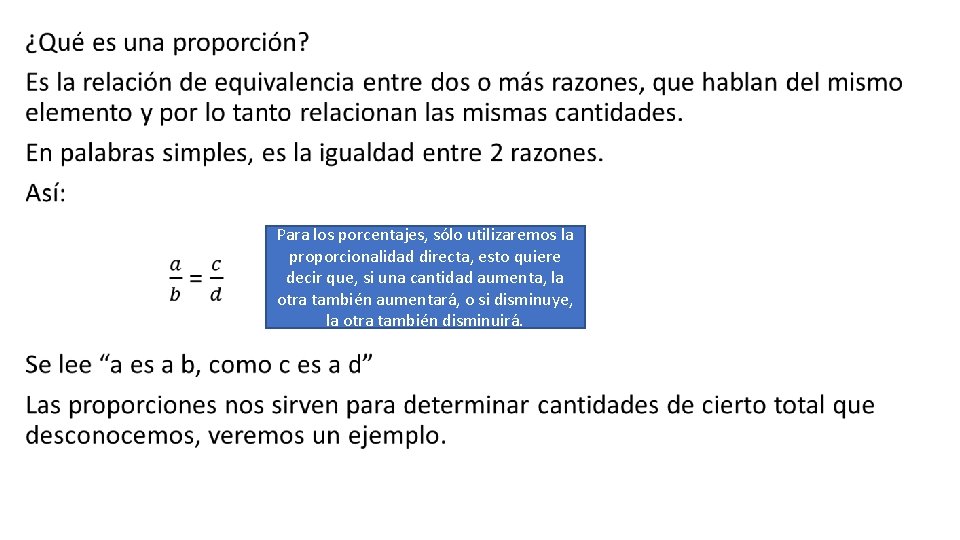 • Para los porcentajes, sólo utilizaremos la proporcionalidad directa, esto quiere decir que, • Para los porcentajes, sólo utilizaremos la proporcionalidad directa, esto quiere decir que,