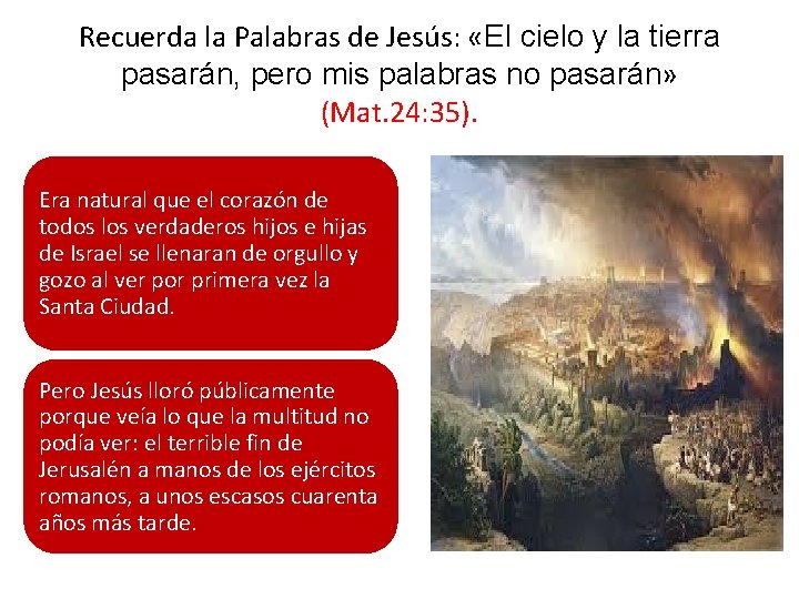 Recuerda la Palabras de Jesús: «El cielo y la tierra pasarán, pero mis palabras