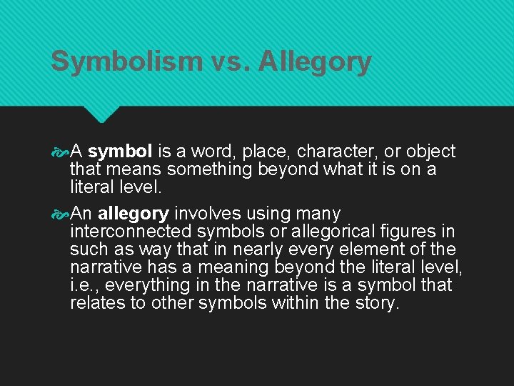 Symbolism vs. Allegory A symbol is a word, place, character, or object that means