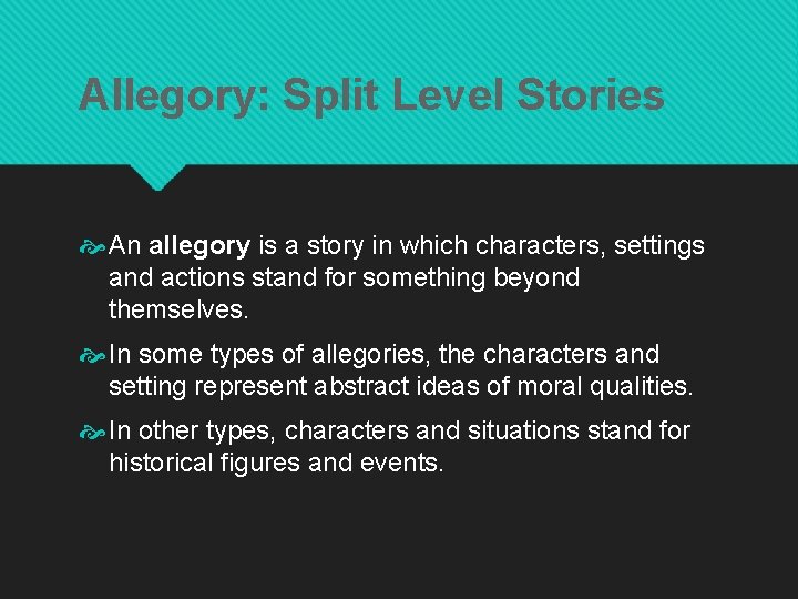 Allegory: Split Level Stories An allegory is a story in which characters, settings and
