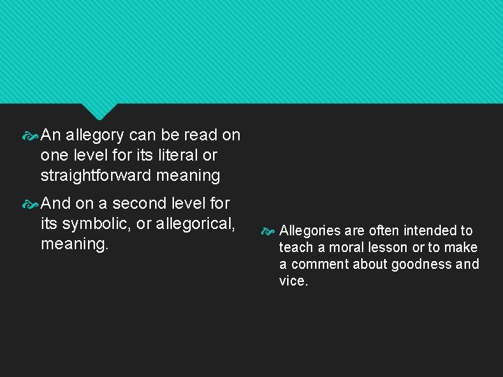  An allegory can be read on one level for its literal or straightforward