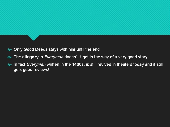  Only Good Deeds stays with him until the end The allegory in Everyman