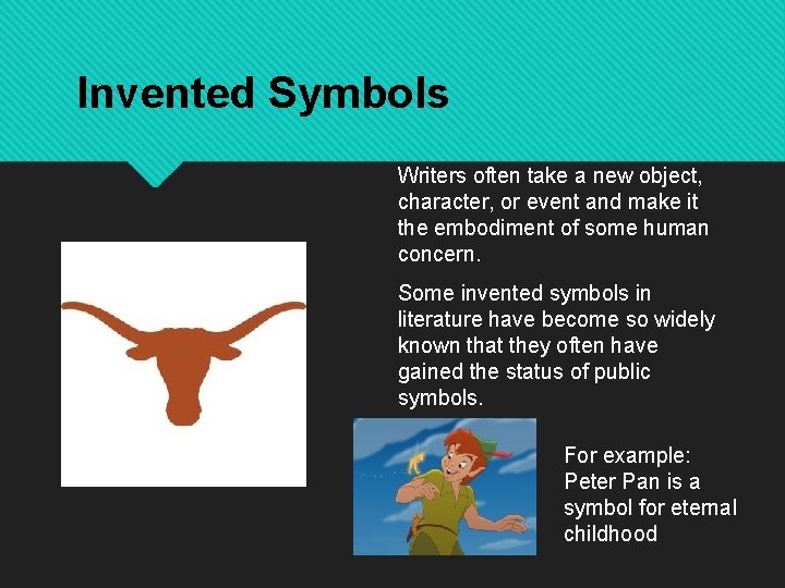 Invented Symbols Writers often take a new object, character, or event and make it