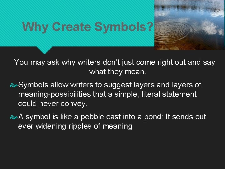 Why Create Symbols? You may ask why writers don’t just come right out and