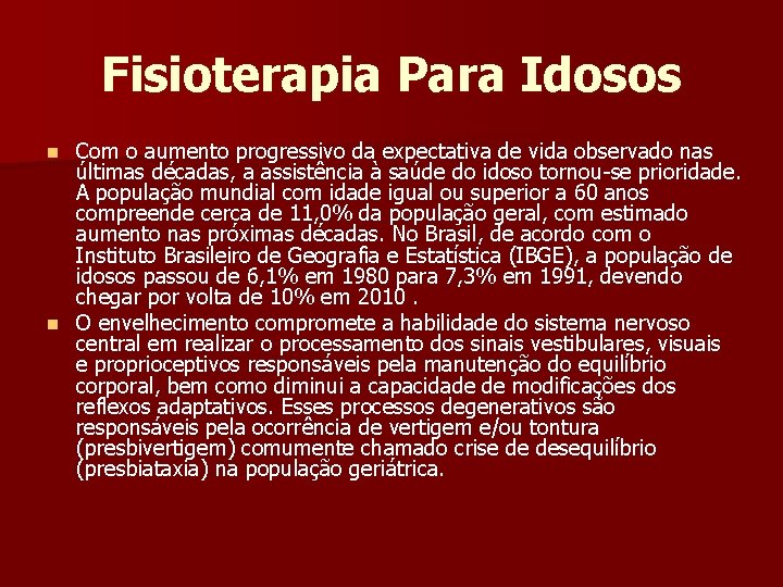 Fisioterapia Para Idosos Com o aumento progressivo da expectativa de vida observado nas últimas