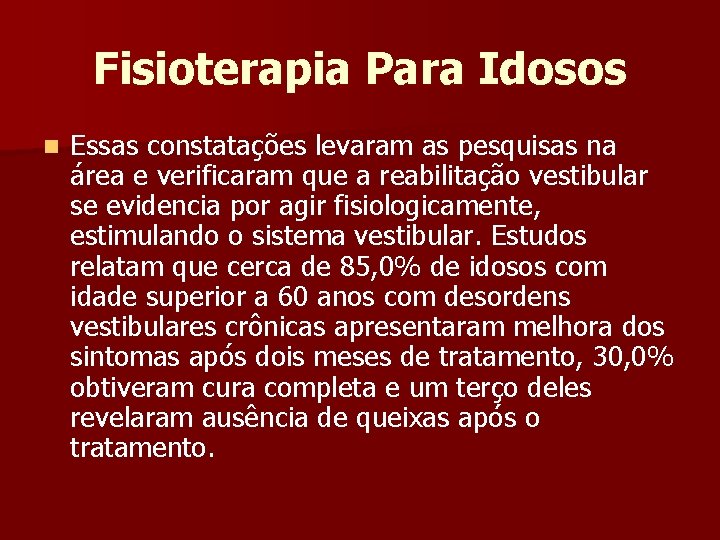 Fisioterapia Para Idosos n Essas constatações levaram as pesquisas na área e verificaram que