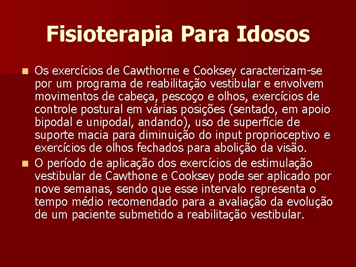 Fisioterapia Para Idosos Os exercícios de Cawthorne e Cooksey caracterizam-se por um programa de