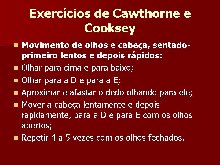 Exercícios de Cawthorne e Cooksey n n n Movimento de olhos e cabeça, sentadoprimeiro