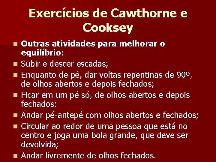 Exercícios de Cawthorne e Cooksey n n n n Outras atividades para melhorar o