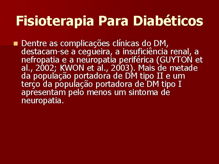 Fisioterapia Para Diabéticos n Dentre as complicações clínicas do DM, destacam-se a cegueira, a