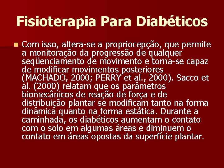 Fisioterapia Para Diabéticos n Com isso, altera-se a propriocepção, que permite a monitoração da