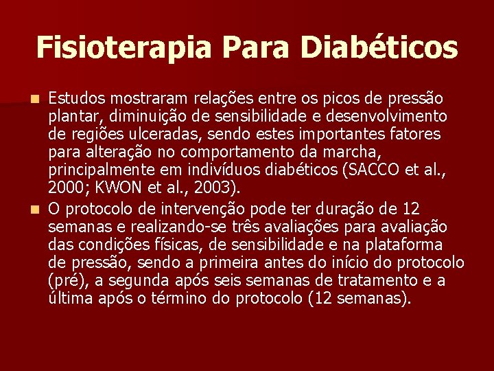 Fisioterapia Para Diabéticos Estudos mostraram relações entre os picos de pressão plantar, diminuição de