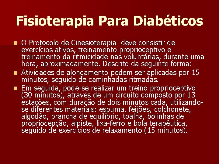 Fisioterapia Para Diabéticos O Protocolo de Cinesioterapia deve consistir de exercícios ativos, treinamento proprioceptivo