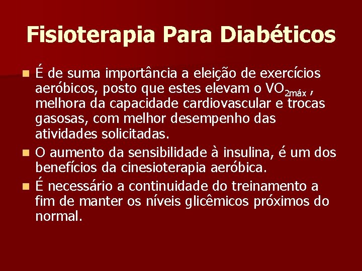 Fisioterapia Para Diabéticos É de suma importância a eleição de exercícios aeróbicos, posto que