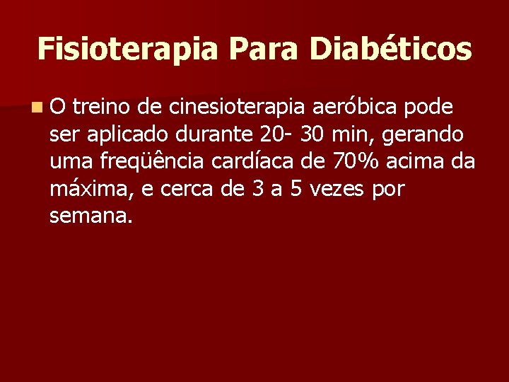 Fisioterapia Para Diabéticos n. O treino de cinesioterapia aeróbica pode ser aplicado durante 20