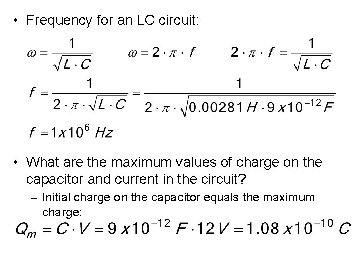  • Frequency for an LC circuit: • What are the maximum values of