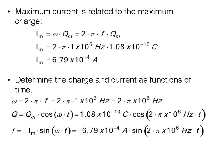  • Maximum current is related to the maximum charge: • Determine the charge