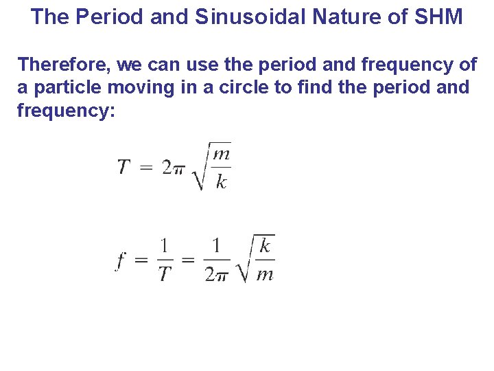 The Period and Sinusoidal Nature of SHM Therefore, we can use the period and