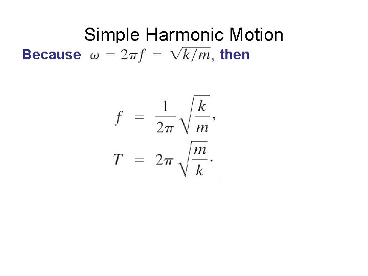 Simple Harmonic Motion Because then 