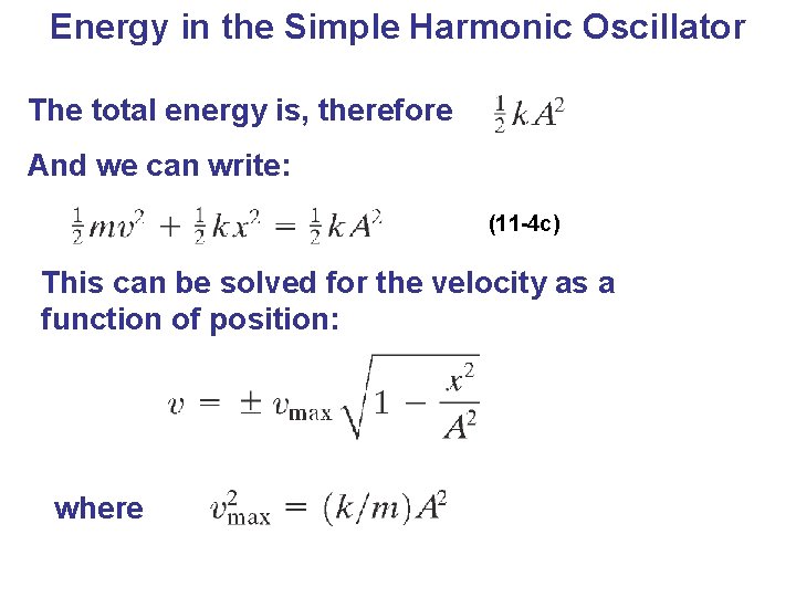 Energy in the Simple Harmonic Oscillator The total energy is, therefore And we can