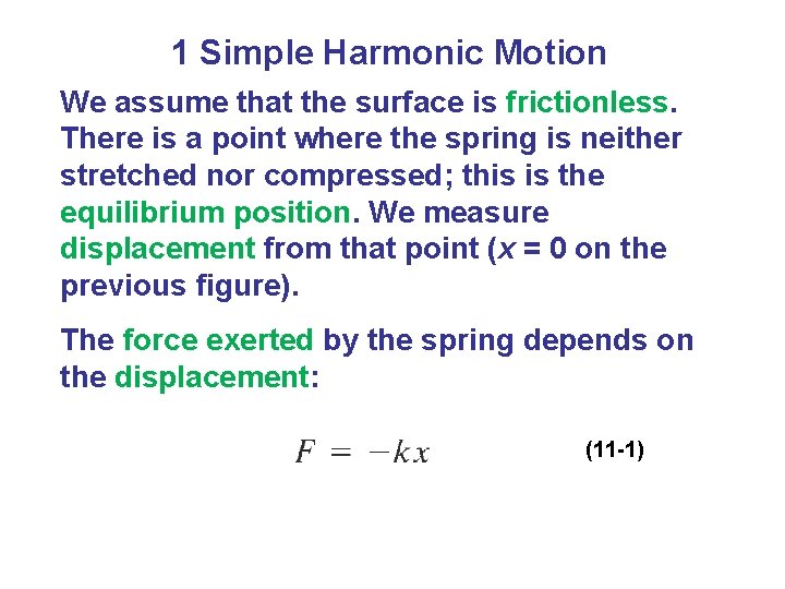 1 Simple Harmonic Motion We assume that the surface is frictionless. There is a