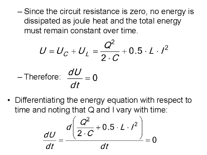 – Since the circuit resistance is zero, no energy is dissipated as joule heat