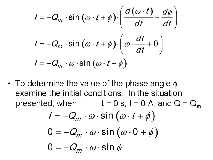  • To determine the value of the phase angle , examine the initial