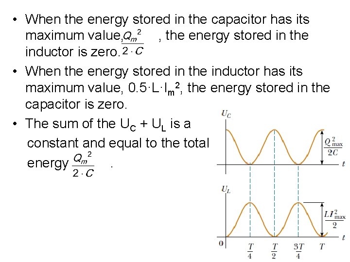  • When the energy stored in the capacitor has its maximum value, ,
