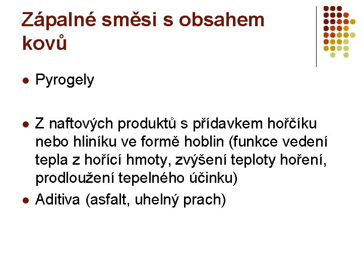 Zápalné směsi s obsahem kovů l Pyrogely l Z naftových produktů s přídavkem hořčíku