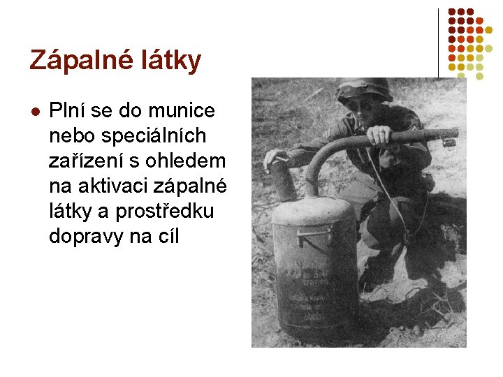 Zápalné látky l Plní se do munice nebo speciálních zařízení s ohledem na aktivaci