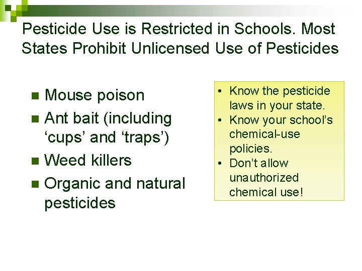 Pesticide Use is Restricted in Schools. Most States Prohibit Unlicensed Use of Pesticides Mouse