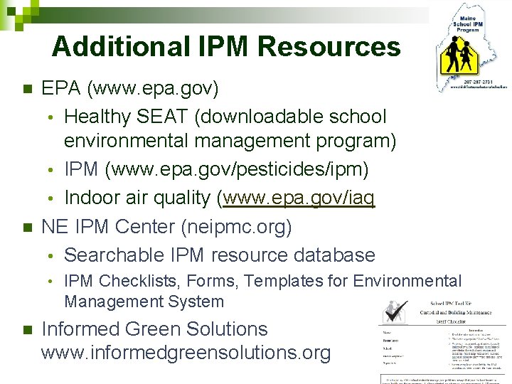 Additional IPM Resources n n EPA (www. epa. gov) • Healthy SEAT (downloadable school