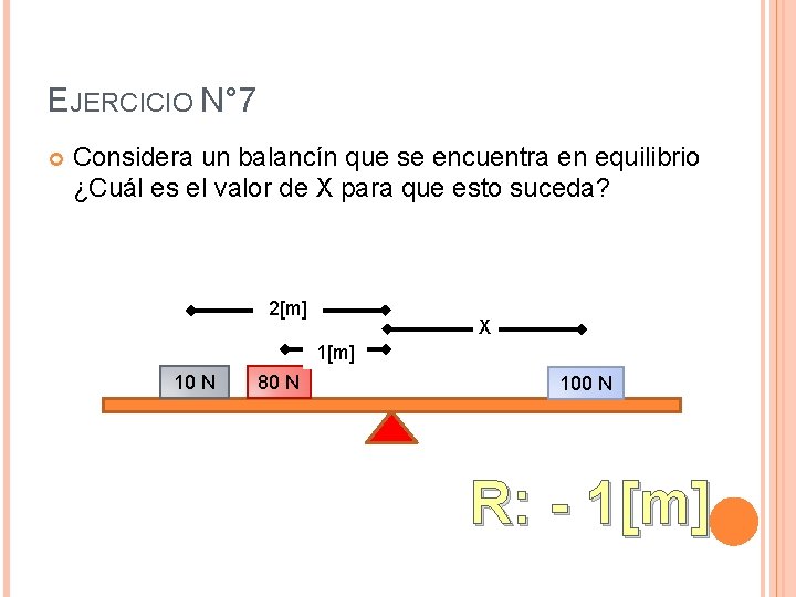 EJERCICIO N° 7 Considera un balancín que se encuentra en equilibrio ¿Cuál es el