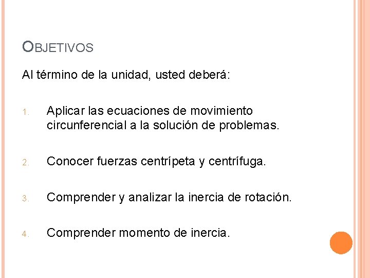 OBJETIVOS Al término de la unidad, usted deberá: 1. Aplicar las ecuaciones de movimiento