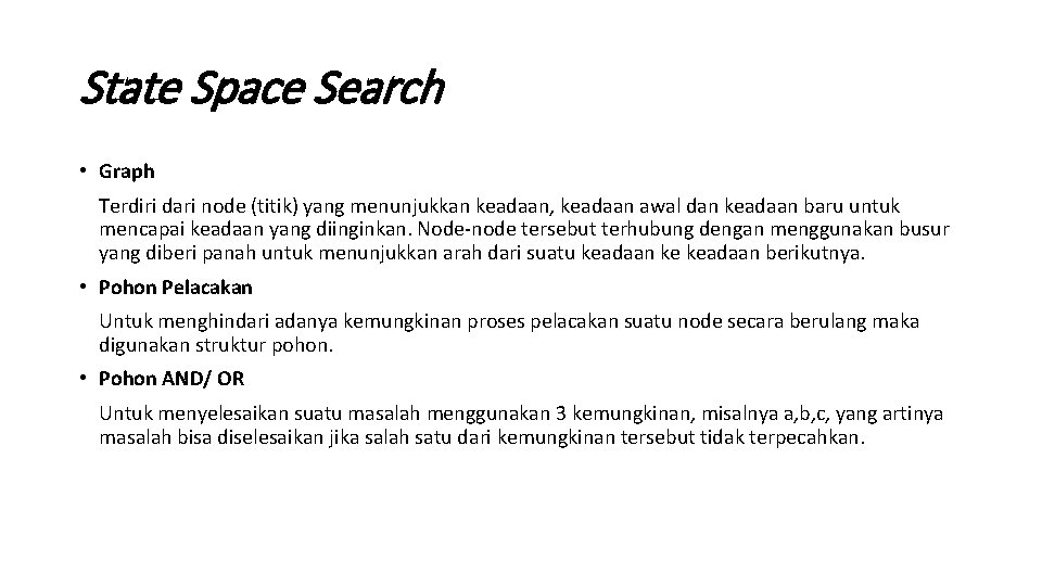 State Space Search • Graph Terdiri dari node (titik) yang menunjukkan keadaan, keadaan awal