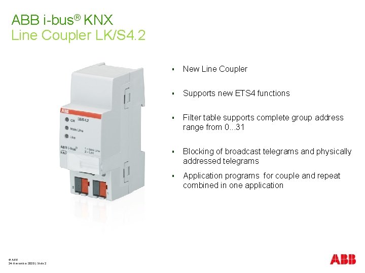 ABB i-bus® KNX Line Coupler LK/S 4. 2 © ABB 24 November 2020 |