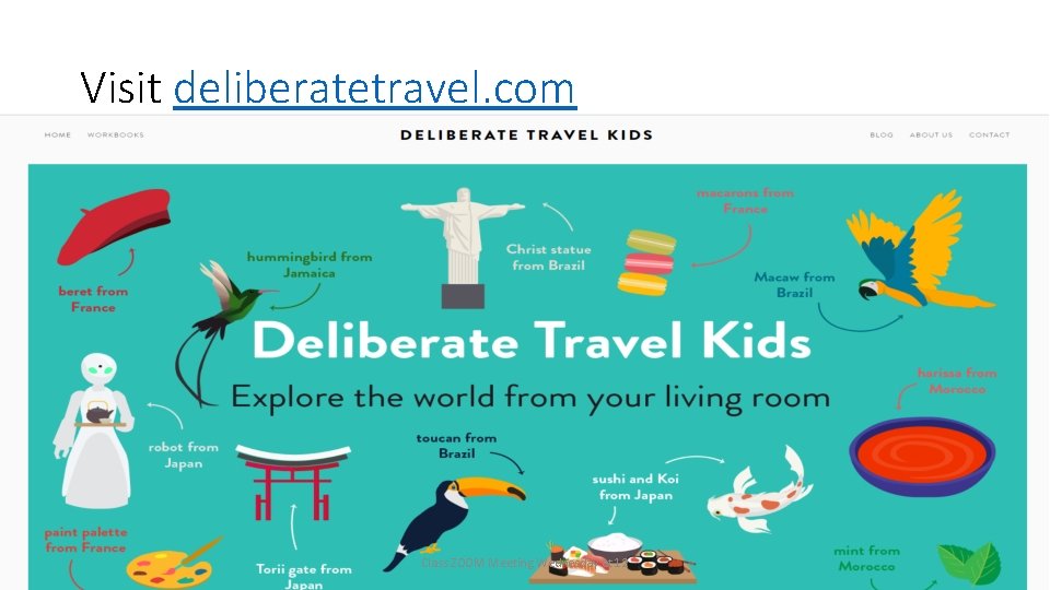 Visit deliberatetravel. com Class ZOOM Meeting Wednesday at 12 