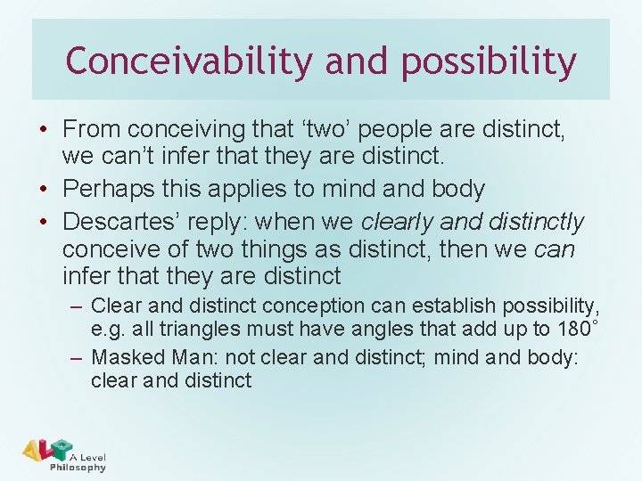 Conceivability and possibility • From conceiving that ‘two’ people are distinct, we can’t infer Conceivability and possibility • From conceiving that ‘two’ people are distinct, we can’t infer