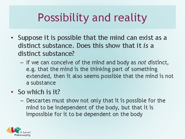 Possibility and reality • Suppose it is possible that the mind can exist as Possibility and reality • Suppose it is possible that the mind can exist as