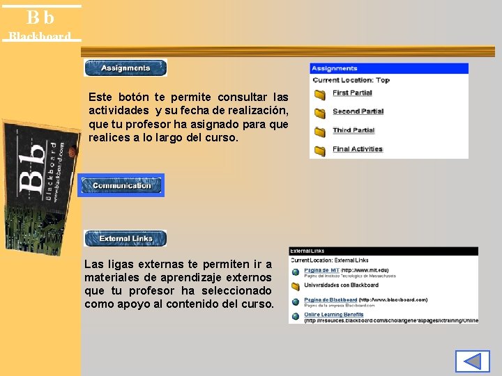 Bb Blackboard Este botón te permite consultar las actividades y su fecha de realización,