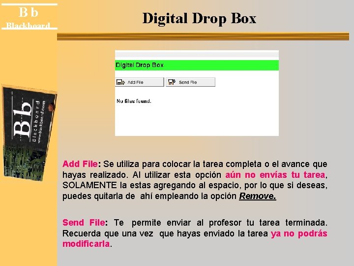 Bb Blackboard Digital Drop Box Add File: Se utiliza para colocar la tarea completa