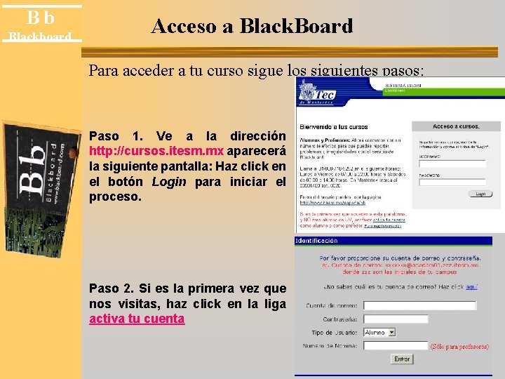 Bb Blackboard Acceso a Black. Board Para acceder a tu curso sigue los siguientes