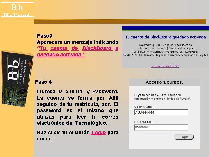 Bb Blackboard Paso 3 Aparecerá un mensaje indicando “Tu cuenta de Black. Board a