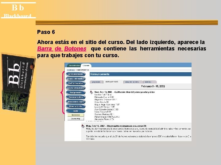 Bb Blackboard Paso 6 Ahora estás en el sitio del curso. Del lado izquierdo,