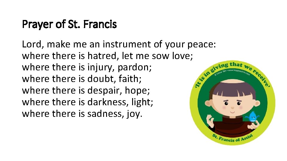 Prayer of St. Francis Lord, make me an instrument of your peace: where there