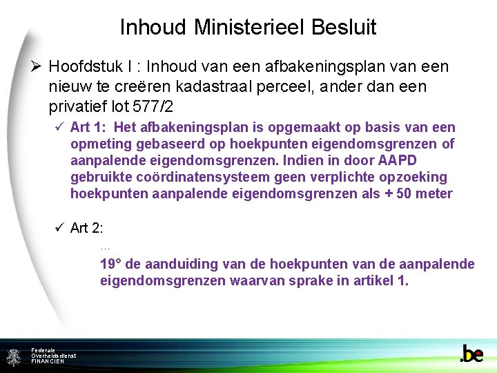 Inhoud Ministerieel Besluit Ø Hoofdstuk I : Inhoud van een afbakeningsplan van een nieuw