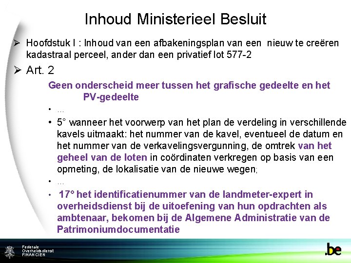 Inhoud Ministerieel Besluit Ø Hoofdstuk I : Inhoud van een afbakeningsplan van een nieuw