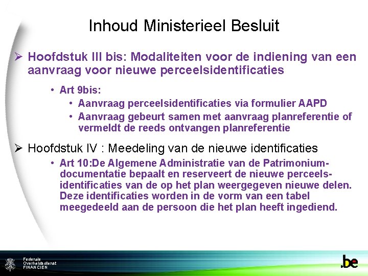 Inhoud Ministerieel Besluit Ø Hoofdstuk III bis: Modaliteiten voor de indiening van een aanvraag