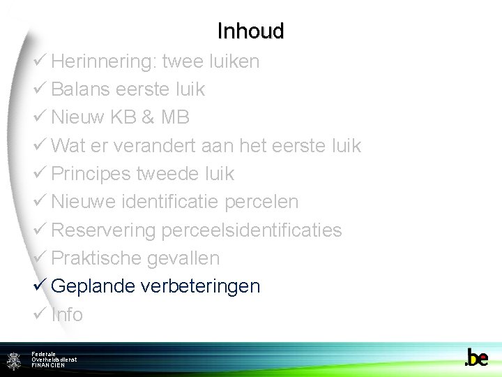 Inhoud ü Herinnering: twee luiken ü Balans eerste luik ü Nieuw KB & MB